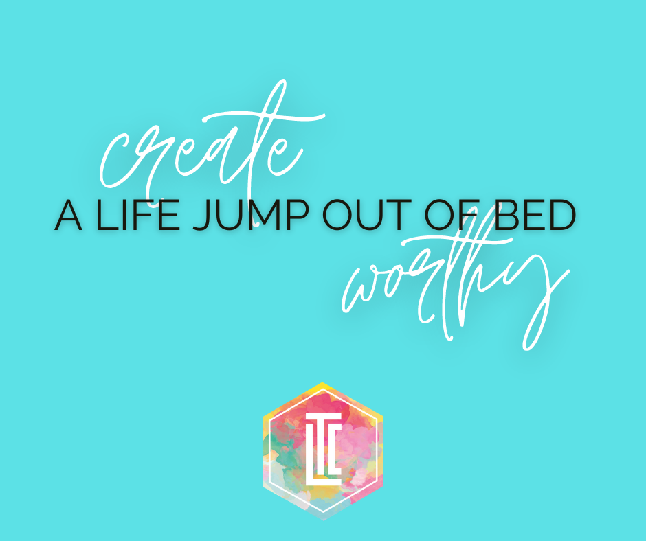 jump out of bed worthy life